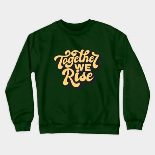 together we rise Crewneck Sweatshirt